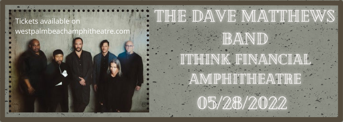 Dave Matthews Band - 2 Day Pass [POSTPONED] at iTHINK Financial Amphitheatre