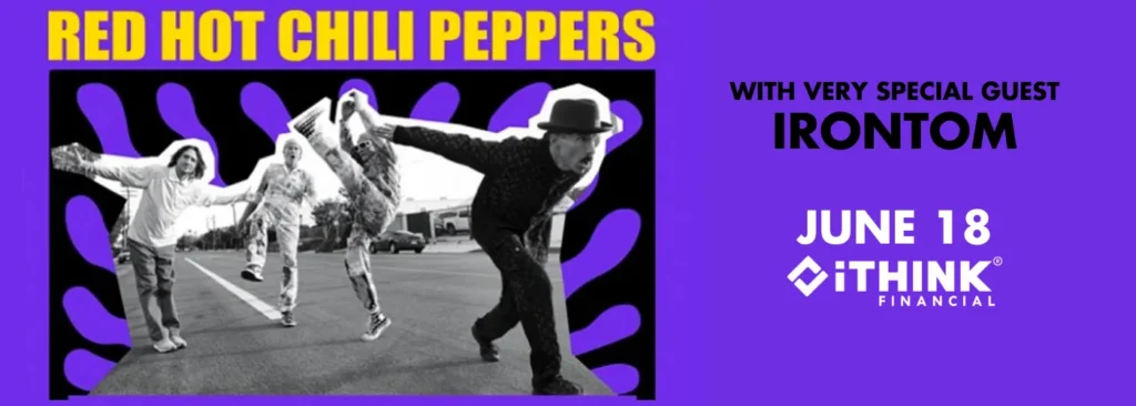 Red Hot Chili Peppers & IRONTOM at iTHINK Financial Amphitheatre