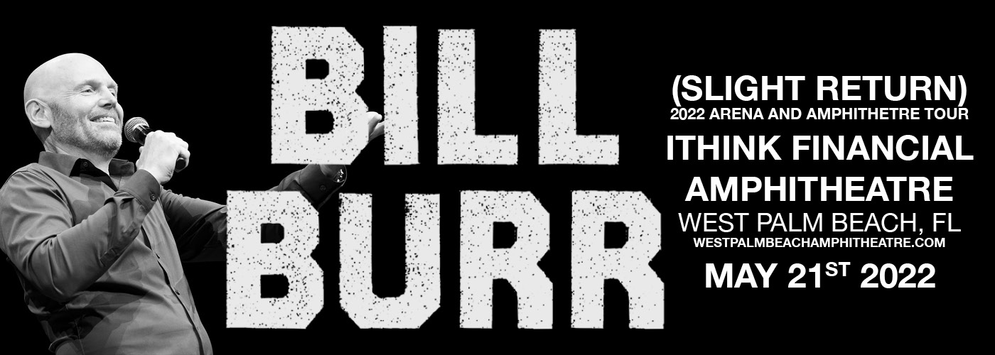 Bill Burr (Slight Return) at iTHINK Financial Amphitheatre